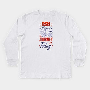 Let's Start The Journey Today Kids Long Sleeve T-Shirt